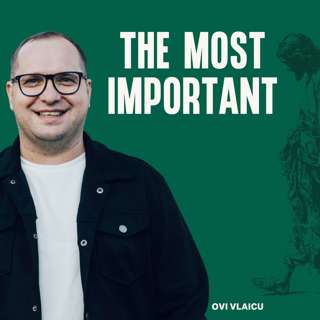 The Most Important (Ovi Vlaicu)
