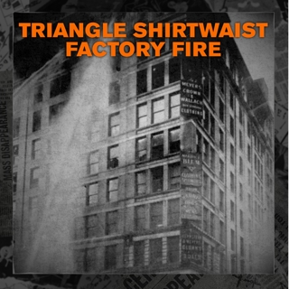 Triangle Shirtwaist Factory: The Fire That Exposed Everything