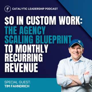$0 in Custom Work: The Agency Scaling Blueprint to Monthly Recurring Revenue with Tim Fahndrich