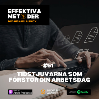 #51 Tidstjuvarna som förstör din arbetsdag