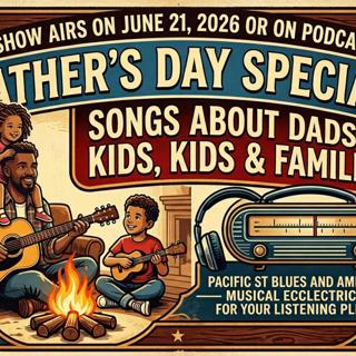 Episode 488: MORE Father's Day because more is better than less! Musical Ecclectricity 6 21 2023