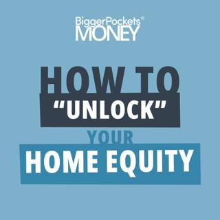 385: How to Use Equity in Your Home to Reach Financial Freedom Faster