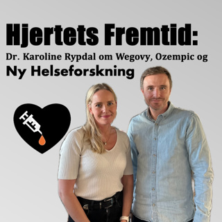 Hjertets Fremtid: Dr. Karoline Rypdal om Wegovy, Ozempic og Ny Helseforskning