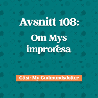Avsnitt 108: My Gudmundsdotter om Mys Improresa