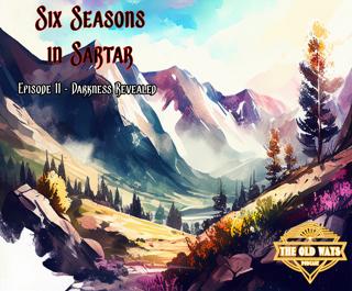 The Old Ways Podcast - Six Seasons in Sartar - Episode 11 - Darkness Revealed