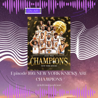KDTime 166: NEW YORK KNICKS ARE CHAMPIONS