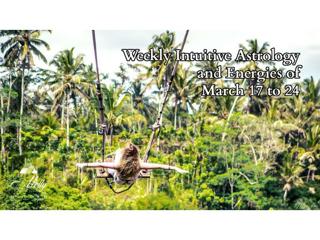 Weekly Intuitive Astrology and Energies of March 17 to 24