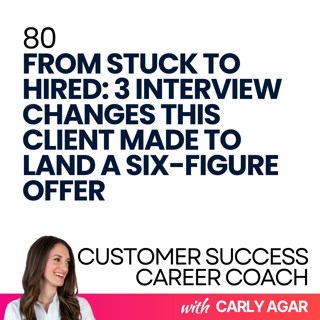 80. From Stuck to Hired: 3 Interview Changes This Client Made To Land A Six-Figure Offer