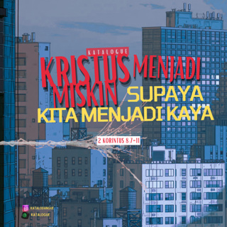 Kristus Menjadi Miskin Supaya Kita Menjadi Kaya