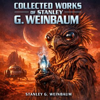 🟡 Collected Public Domain Works of Stanley G. Weinbaum (Full Audiobook) | Stanley G. Weinbaum