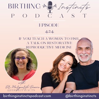 #424: If You Teach A Woman To Fish...A Talk On Restorative Reproductive Medicine with Dr. Marguerite Duane