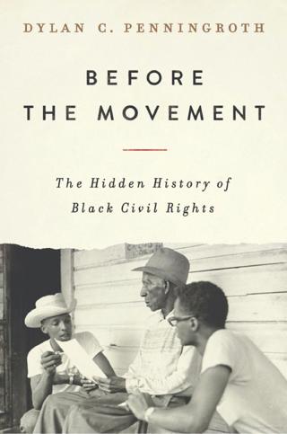 Authors Meet Critics: Dylan Penningroth, "Before the Movement: The Hidden History of Black Civil Rights"