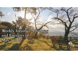 Weekly Intuitive Astrology and Energies of May 5 to 12