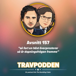 Avs. 157 - ”så fort en häst överpresterar så är dopningsfrågan framme”
