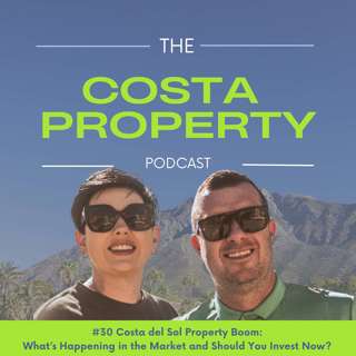 #30 Costa del Sol Property Boom: What’s Happening in the Market and Should You Invest Now?