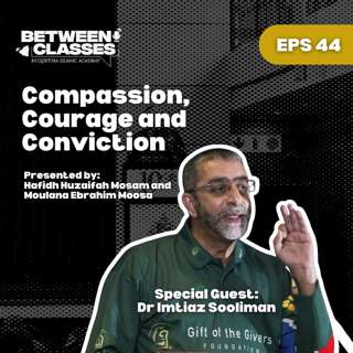 Compassion, Courage & Conviction: A Heart to Heart with Dr Imtiaz Sooliman | Between Classes by QIA