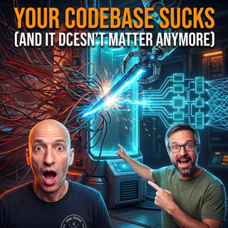 Your Codebase Sucks (And It Doesn’t Matter Anymore)