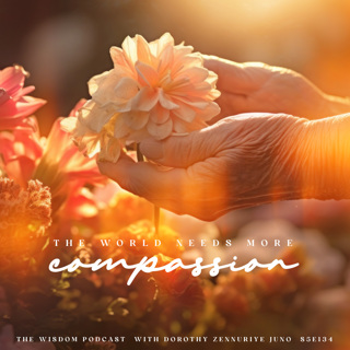 Why The World Needs More Compassion  |  The WISDOM podcast  |  S5 E134