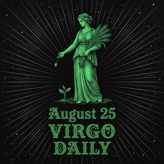 Tuesday, August 25, 2026 Virgo Horoscope Today