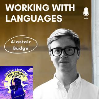 English Learning for Curious Minds, a better way to learn English, with Alastair Budge