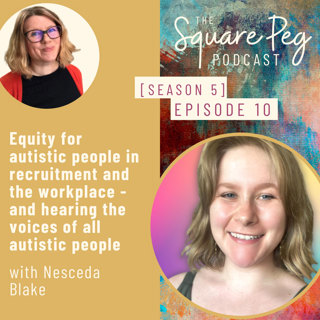 65. S5, Ep10: Equity for autistic people in recruitment and the workplace - and hearing the voices of all autistic people