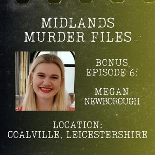 Episode 51 - Megan Newborough (Coalville, Leicestershire, 2021)