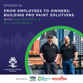 From Employees to Owners: Building Pro Paint Solutions with Mike Barrett & Bill Curtindale