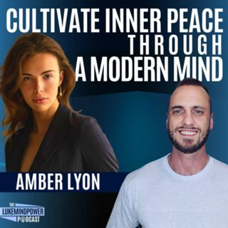 Cultivate Inner Peace Through A Modern Mind > Amber Lyon #154