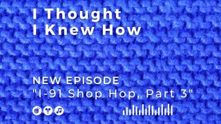 Episode 064: I-91 Shop Hop, Part 3