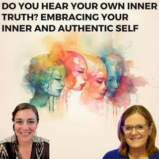 Do you hear your own inner truth? Embracing Your Inner and Authentic Self