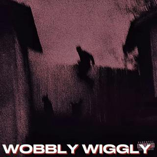 WOBBLY WIGGLY (TikTok Sound) (Wobble It, Wiggle It, Woah)