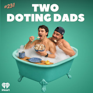#231 Parenting Hacks & Horrors - Two Doting Dads