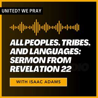All Peoples, Tribes, and Languages: Sermon from Revelation 22
