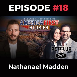 America First Stories Ep. 18: Nathanael Madden