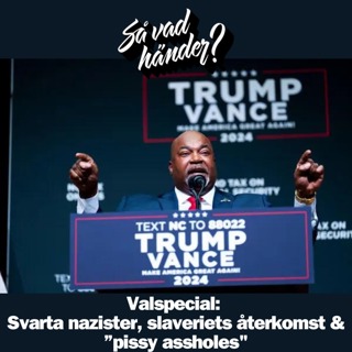 En grej till: Valspecial – Svarta nazister, slaveriets återkomst & ”pissy assholes"