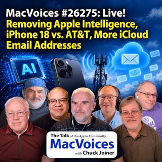 MacVoices #26275: Live! - Removing Apple Intelligence, iPhone 18 vs. AT&T, More iCloud Email Addresses