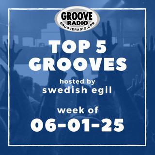 Top 5 Grooves by Swedish Egil - week of 06-01-25