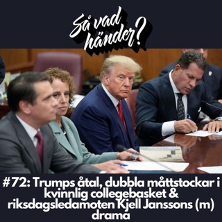 #72: Trumps åtal, dubbla måttstockar i kvinnlig collegebasket & riksdagsledamoten Kjell Janssons (m) drama