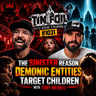 #1031: The Sinister Reason Demonic Entities Target Children With Tony Merkel