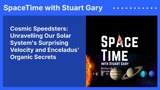 Cosmic Speedsters: Unravelling Our Solar System’s Surprising Velocity and Enceladus’ Organic Secrets