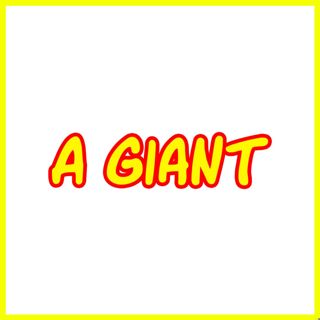 A Giant