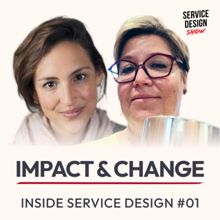Navigating Change and Building Impact / Inside Service Design / Ep. #01