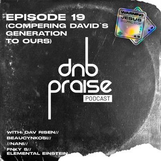 dNb Praise podcast Episode 19 part 2_