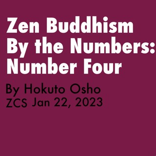Zen Buddhism by the Numbers: No. 4: Great Vows – Teisho by Hokuto Osho, 2023.1.22