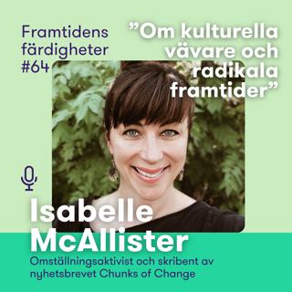 Avsnitt 64: Om kulturella vävare och radikala framtider – med Isabelle McAllister