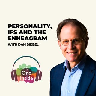 Personality, IFS, and the Enneagram with Dan Siegel