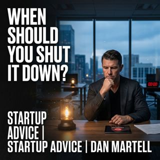 Startup Advice: When Should You Shut It Down? | Dan Martell