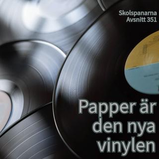 Avsnitt 351 - Papper är den nya vinylen