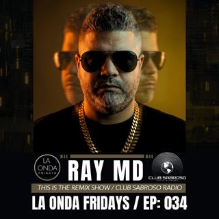 THIS IS THE REMIX RADIO w/ RAY MD | LA ONDA FRIDAYS EPISODE 034