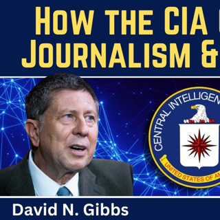 David GIbbs: How Intelligence Services Captured Academia & Journalism